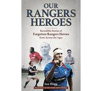 Our Rangers Heroes: Incredible Stories of Forgotten Heroes from Across the Ages