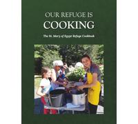 Our Refuge Is Cooking: The St. Mary of Egypt Refuge Cookbook