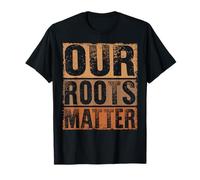 Our Roots Matter Empower Equality and Justice T-Shirt