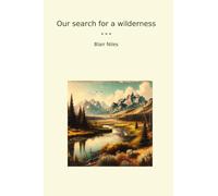 Our search for a wilderness (Classic Books)