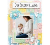 OUR SECOND BLESSING: A second pregnancy keepsake journal,Hold onto your memories,growing bump,the birth of your Second baby,Blooming with your litle ... Mom Gift,40ish Week Memory box