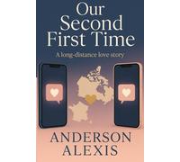 OUR SECOND FIRST TIME: “A love story that never truly ended-only paused.”