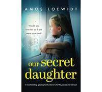 Our Secret Daughter: A heartbreaking, gripping family drama full of lies, secrets and betrayal
