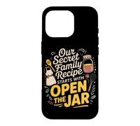 Our Secret Family Recipe Starts with Open The jar. Kitchen Coque pour iPhone 16 Pro