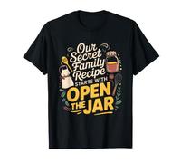 Our Secret Family Recipe Starts with Open The jar. Kitchen T-Shirt