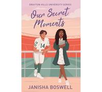 Our Secret Moments: A spicy, open door, football player x journalism major romance for 2025