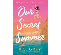 Our Secret Summer escape to sunshine in this sparkling summertime romance - R. S. Grey - Piatkus - ebook (ePub) - Livre