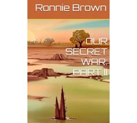OUR SECRET WAR: PART II
