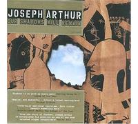 Arthur,Joseph - Our Shadows Will Remain [Import]