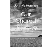 Our Shared Journey: Understanding the Bible as Body