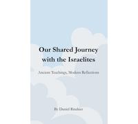 Our Shared Journey with the Israelites: Ancient Teachings, Modern Reflections