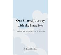 Our Shared Journey with the Israelites: Ancient Teachings, Modern Reflections