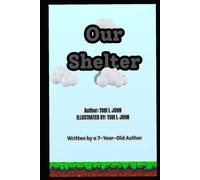 Our Shelter: Written by a 7-Year-Old Author