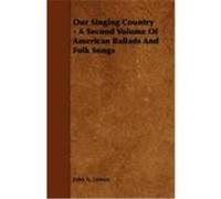 Our Singing Country - A Second Volume of American Ballads and Folk Songs Lomax, John A. (Auteur)