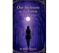 Our Skeletons in the Forest: A Tale of Dark Romance
