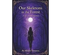 Our Skeletons in the Forest: A Tale of Dark Romance