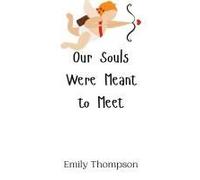 Our Souls Were Meant To Meet