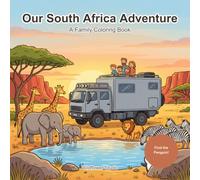 Our South Africa Adventure: A Family Coloring Book: 40 Bold and Easy Designs - Table Mountain, Penguins, Lions, an Expedition Truck and Starry Camp Nights, with a Penguin to Find on Every Page