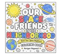 Our Space Friends: In The Neighborhood: Coloring Book