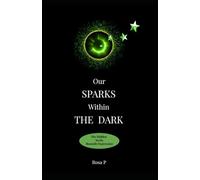 Our Sparks Within The Dark: The Hidden Seeds Beneath Depression