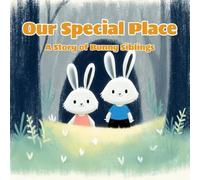 Our Special Place: A Story of Bunny Siblings
