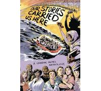 Our Stories Carried Us Here: A Graphic Novel Anthology