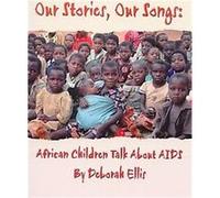 Our Stories, Our Songs Deborah Ellis (Auteur)