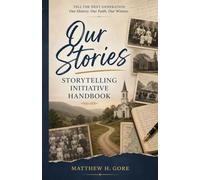 Our Stories Storytelling Initiative Handbook: Telling the Faith, History, and Lives that Shaped Us