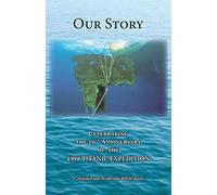 Our Story: Celebrating the 20th Anniversary of the 1998 TITANIC EXPEDITION
