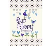 Our Story, for My Son (Capturing 18 years of great stories & memories) (Baby Journal Boy) (Parent & Child)(E4) Journals Of A Lifetime (Auteur)