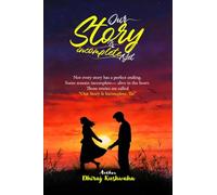 Our Story is Incomplete, Yet: Fragments of Love, Loss, and Becoming.