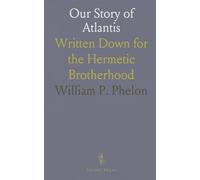 Our Story of Atlantis: Written Down for the Hermetic Brotherhood