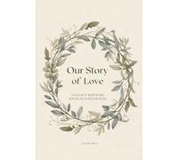 Our Story Of Love: A Legacy Keepsake Journal for Couples