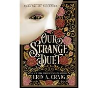 Our Strange Duet Inspired by Andrew Lloyd Webber's Phantom of the Opera - Erin A. Craig - Delacorte press - ebook (ePub) - Livre