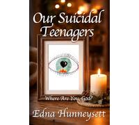 Our Suicidal Teenagers: Where Are You, God?