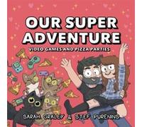 Our Super Adventure Video Games and Pizza Parties by Stef Purenins Stef Purenins (Auteur)