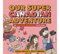 Our Super Canadian Adventure
