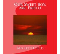 Our Sweet Boy, Mr. Froto