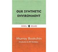 Our Synthetic Environment by Murray Bookchin Murray Bookchin (Auteur)