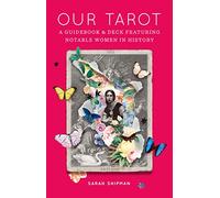 Sarah Shipman – Our Tarot – Guide et jeu féministe intersectionnel célébrant 78 femmes – Relié
