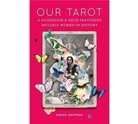 Sarah Shipman – Our Tarot – Guide et jeu féministe intersectionnel célébrant 78 femmes – Relié