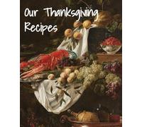 Our Thanksgiving Recipes: 8x10 Paperback Book, 100 Pages for Family Recipes, Memories, and Holiday Notes, Perfect Host Gift