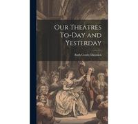 Our Theatres To-Day And Yesterday