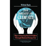 Our Threatened Climate: Ways Of Averting The Co2 Problem Through Rational Energy Use