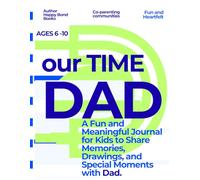 OUR TIME DAD: A Fun and Meaningful Journal for Kids to Share Memories, Drawings, and Special Moments with Dad.