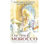 Our Time in Morocco: A Story of Love, War, Travel, Discovery