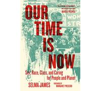 Our Time Is Now: Sex, Race, Class, and Caring for People and Planet