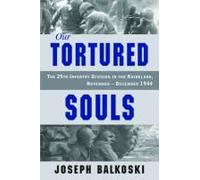 Our Tortured Souls: The 29th Infantry Division in the Rhineland, November - December 1944 Joseph Balkoski Joseph Balkoski (Auteur)