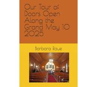 Our Tour of Doors Open Along the Grand May 10 2025