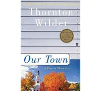 Our Town: A Play in Three Acts